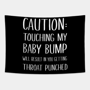 Touching My Baby Bump Will Result In You Getting Throat Punched Tapestry