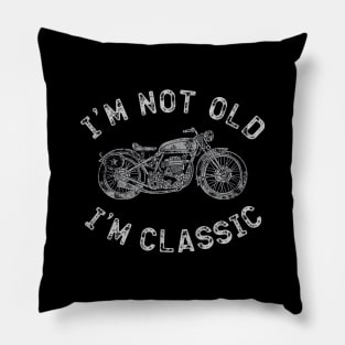 Im Not Old Im Classic Pillow