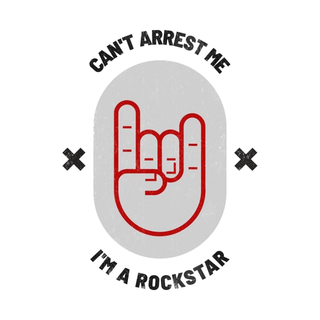 Can't Arrest Me I'm a Rockstar - Gray design by MusicianMania