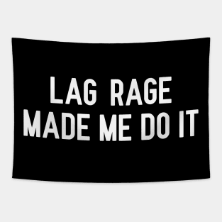 Lag Rage Made Me Do It Tapestry