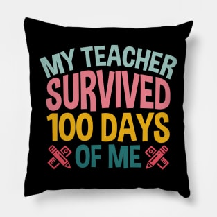 My Teacher Survived 100 Days Of Me Funny Student Pillow