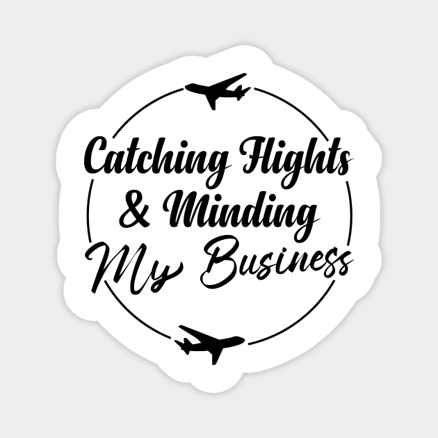 Catching Flights And Minding My Business Magnet by Fadloulah