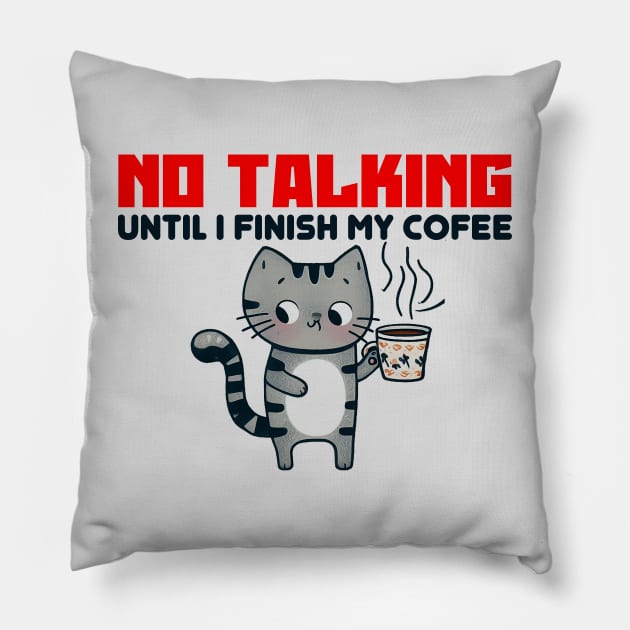 No Talking, Until I Finish My Coffee Pillow by Mad&Happy