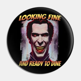 Looking Fine and Ready to Dine Vampire Monster Pin