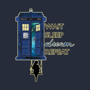 Blue Police Public Call Box - WAIT SLEEP DREAM REPEAT 2 T-Shirt