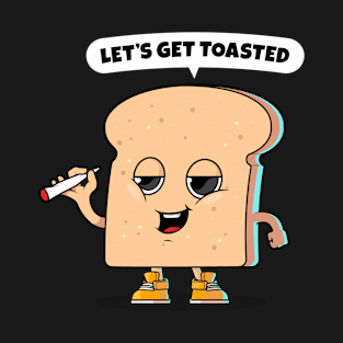 Let's get toasted - funny smoking toast T-Shirt