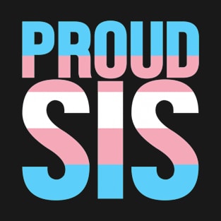 Proud Sis of a Transgender T-Shirt