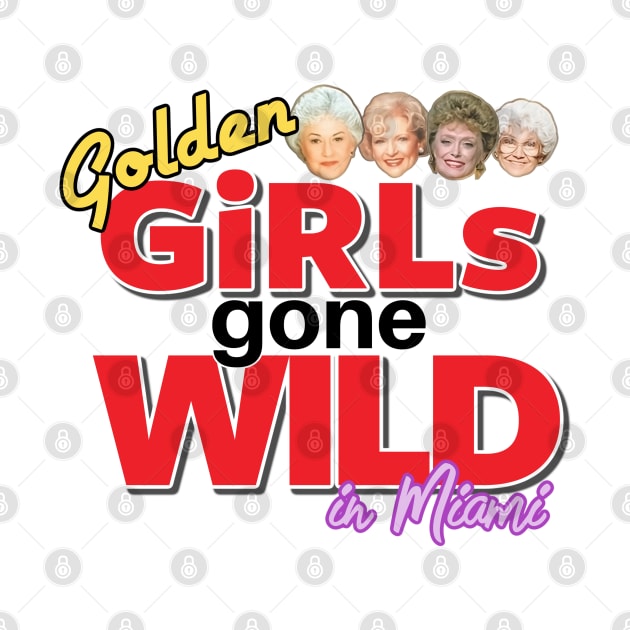 Golden GIRLS GONE WILD by David Hurd Designs