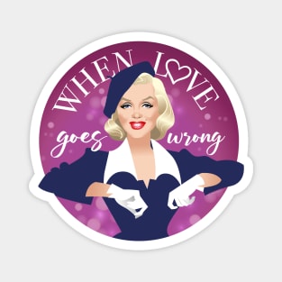 When love goes wrong Magnet