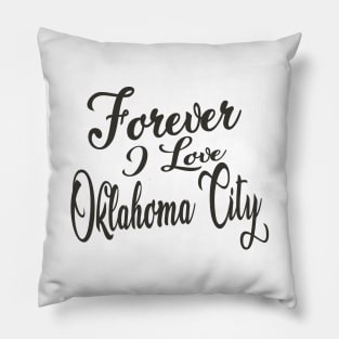 Forever i love Oklahoma City Pillow