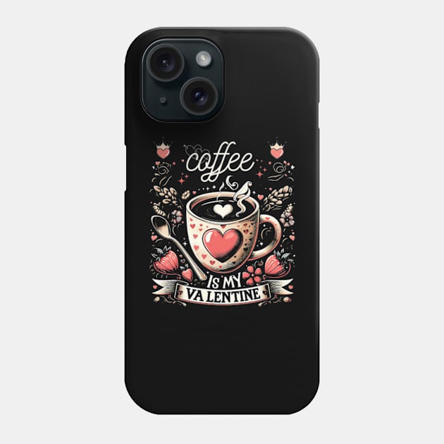 coffee is my valentine - coffee is my valentine, coffee is my valentine sweatshirt, iced coffee is my valentine Phone Case by StyleTops