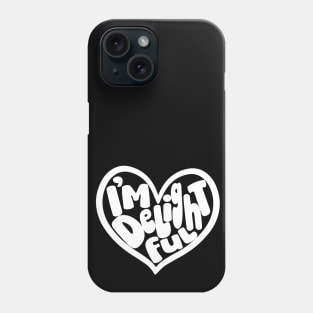 I'm Delightful (Light) Phone Case