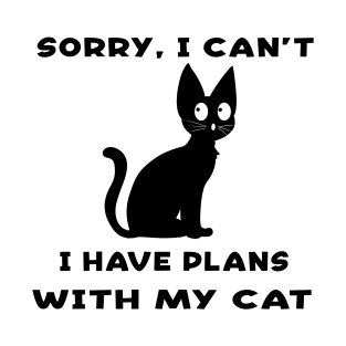 Sorry I Cant I Have Plans With My Cat T-Shirt