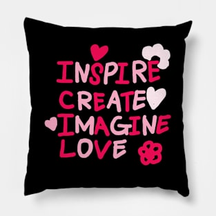 INSPIRE, CREATE, IMAGINE, LOVE Pillow