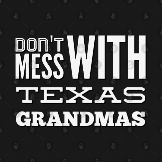 Don't mess with Texas Grandmas Best grandma ever Funny grandmas Grandmother by BoogieCreates