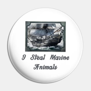 I Steal Marine Animals Pin