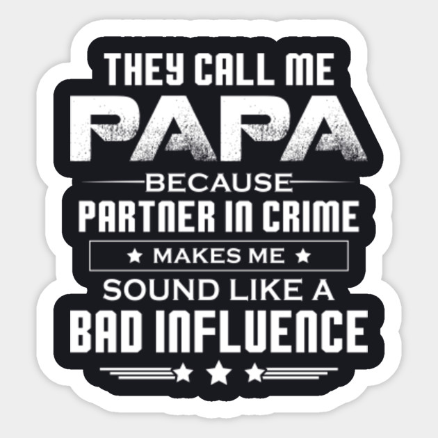 Cool Proud Papa Birthday Retro Shirt Bad Influence Quotes Dad