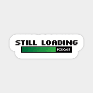 Still Loading Podcast Classic Magnet