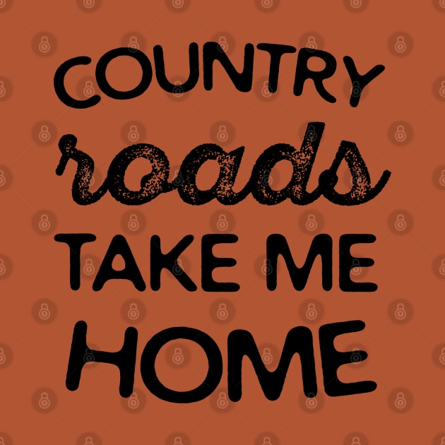 Country Roads Take Me Home by sentinelsupplyco