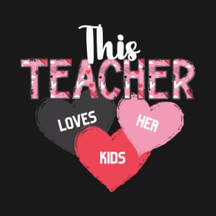 Teacher Valentine's "This Teacher Loves Her Kids" T-Shirt