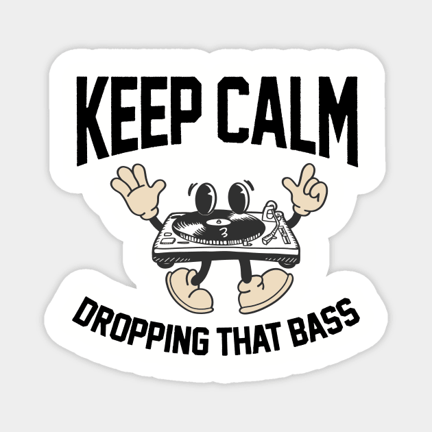 Funny DJ Disc Jockey Music Keep Calm I'm Dropping The Bass Magnet by SilverLake