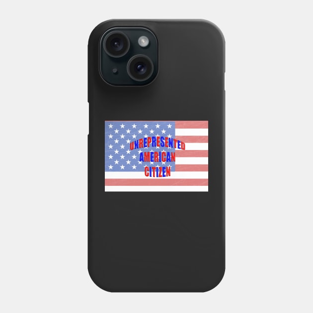 UNREPRESENTED AMERICAN CITIZEN Phone Case by Roly Poly Roundabout