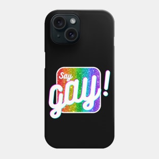 Say Gay! Phone Case