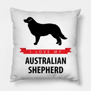 I Love My Australian Shepherd Pillow