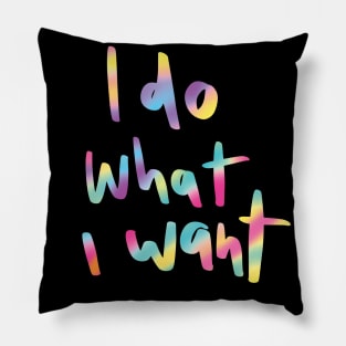 I Do what I Want Pillow