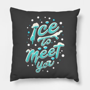 ice to meet you Pillow