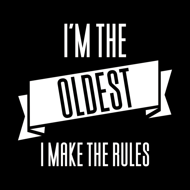 I'm The Oldest I Make The Rules by Aajos