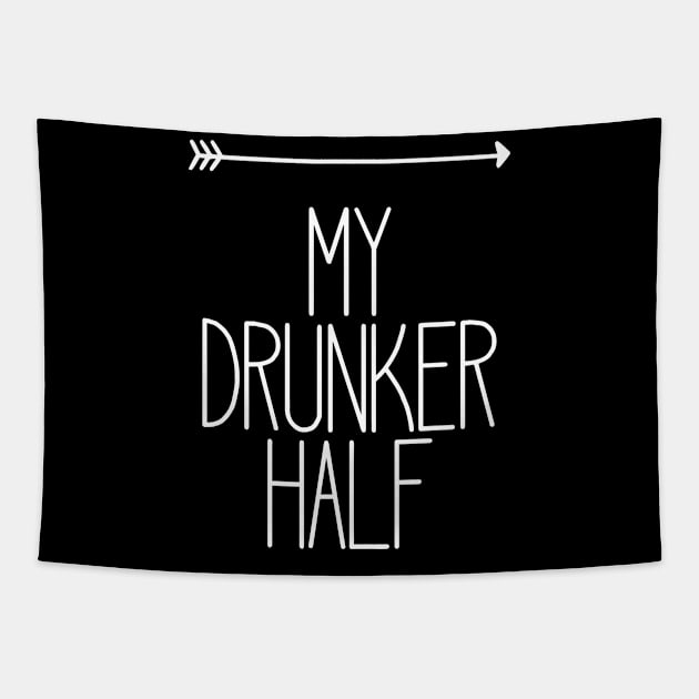 My Drunker Half Funny Party Drinking Right Tapestry by charlescheshire