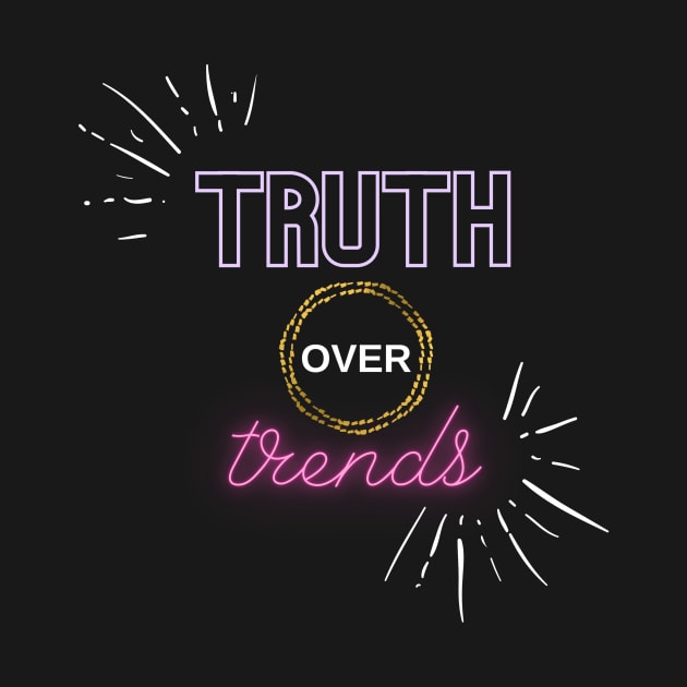 TRUTH OVER TRENDS by Pestach