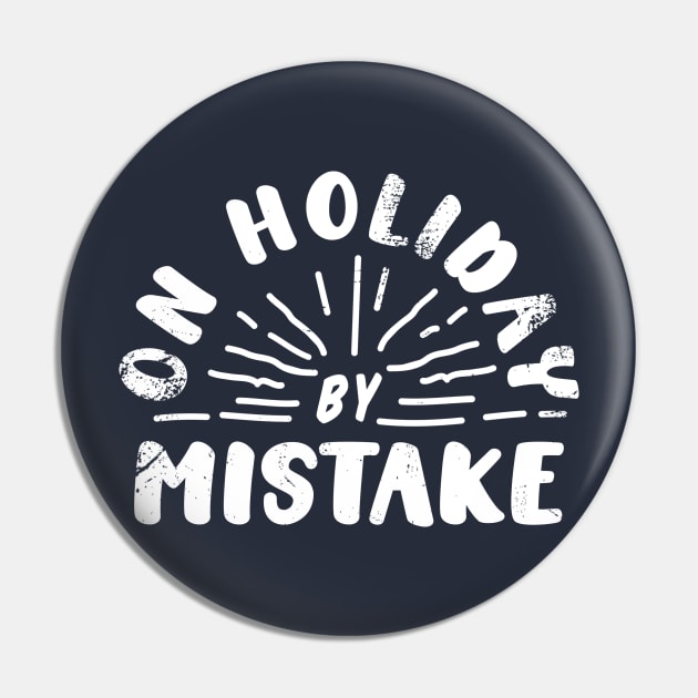 On Holiday By Mistake Pin by MorvernDesigns