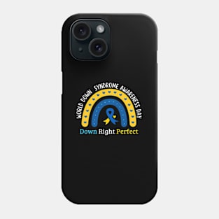 Down Right Perfect Down Syndrome Day Phone Case