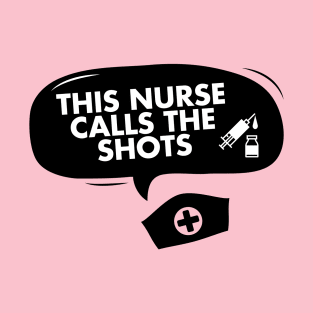 This nurse calls the shots T-Shirt