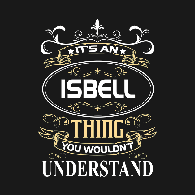 Isbell Name Shirt It's An Isbell Thing You Wouldn't Understand by Sparkle Ontani