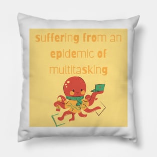 OCTOPUS suffering from an epidemic of multitasking Pillow