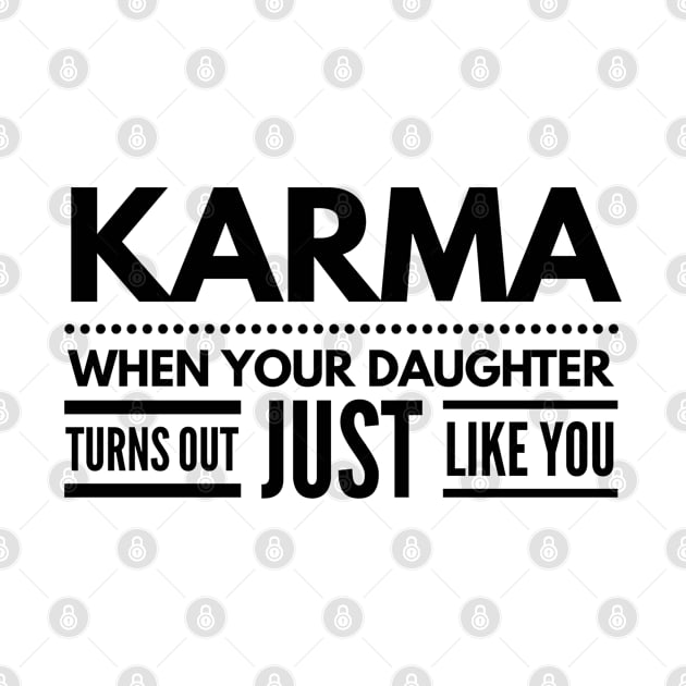 Karma When Your Daughter Turns Out Just Like You - Family by Textee Store