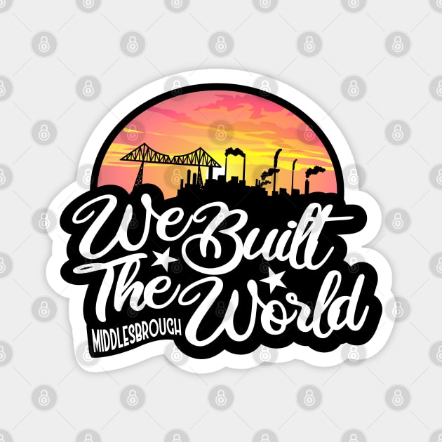 Middlesbrough We Built The World Sunset Magnet by Twistedburt