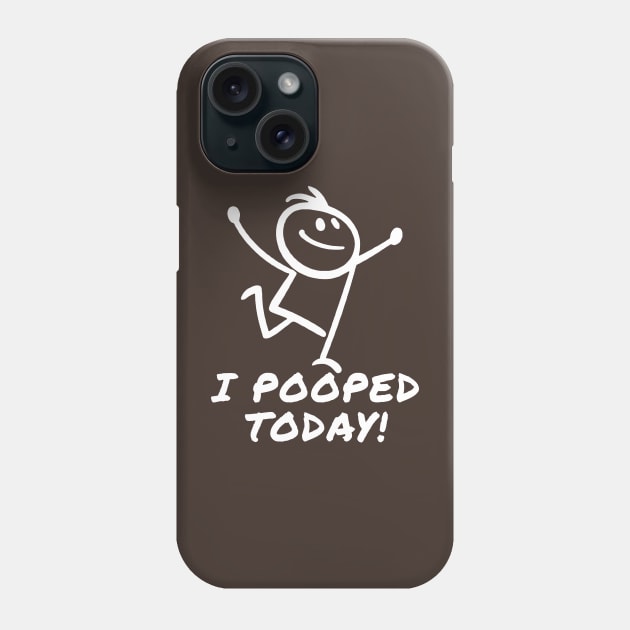 I Pooped Today Phone Case by KatiNysden