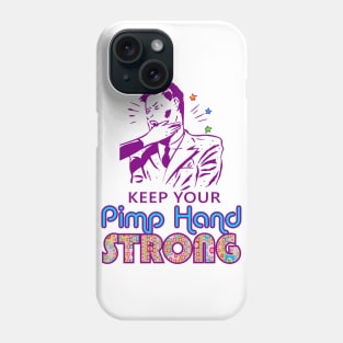 Keep Your Pimp Hand Strong Phone Case