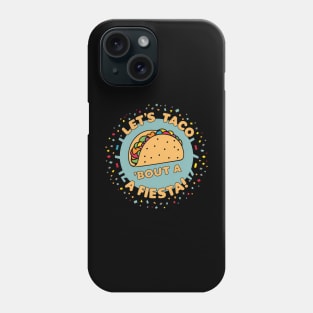 Let's Taco 'Bout A Fiesta!, Cinco de Mayo Design Phone Case