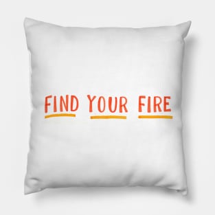 Find your fire Pillow