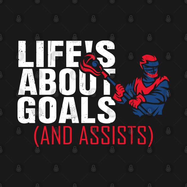 Mens Life's About Goals Lacrosse for Boys Lacrosse by dounjdesigner