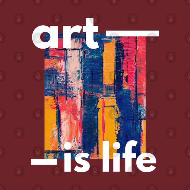 Art is Life T-shirt by BlackBack