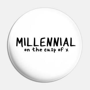 Millennial on the Cusp of X Pin