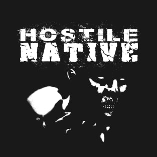 Hostile Native T-Shirt