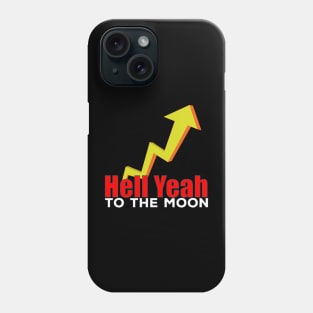 Hell Yeah To The Moon Phone Case