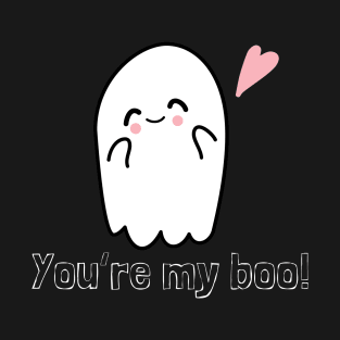 You're my boo! T-Shirt